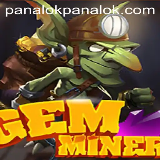 Discover the Exciting World of GemMiner: Unveiling Panalok